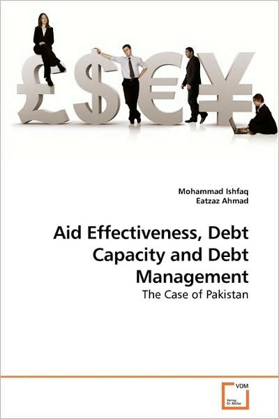 Cover for Eatzaz Ahmad · Aid Effectiveness, Debt Capacity and Debt Management: the Case of Pakistan (Taschenbuch) (2009)