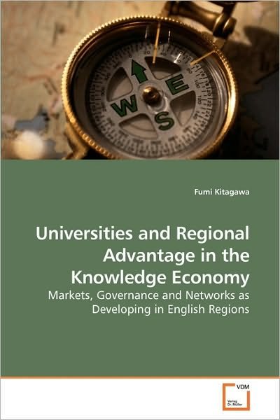 Cover for Fumi Kitagawa · Universities and Regional Advantage in the Knowledge Economy: Markets, Governance and Networks As Developing in English Regions (Paperback Bog) (2010)