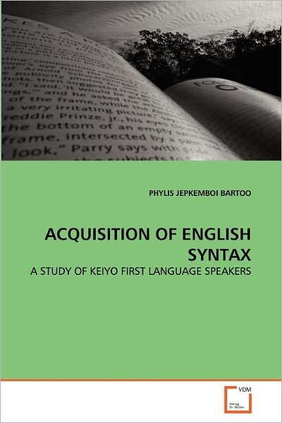 Cover for Phylis Jepkemboi Bartoo · Acquisition of English Syntax: a Study of Keiyo First Language Speakers (Paperback Bog) (2011)