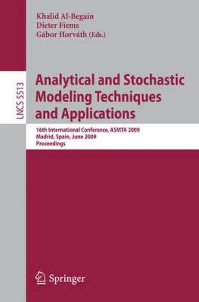 Cover for Khalid Al-begain · Analytical and Stochastic Modeling Techniques and Applications: 16th International Conference, ASMTA 2009, Madrid, Spain, June 9-12, 2009, Proceedings - Programming and Software Engineering (Paperback Book) [2009 edition] (2009)