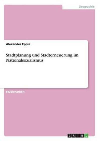 Stadtplanung und Stadterneuerung - Epple - Books - Grin Publishing - 9783656599043 - February 25, 2014