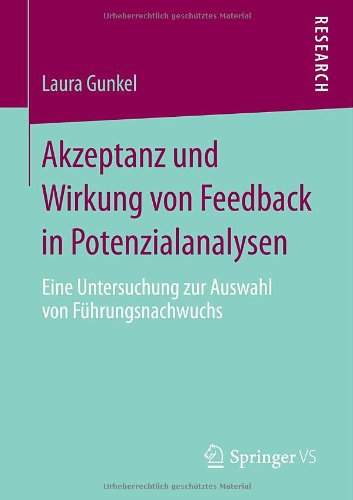 Cover for Laura Gunkel · Akzeptanz Und Wirkung Von Feedback in Potenzialanalysen: Eine Untersuchung Zur Auswahl Von Fuhrungsnachwuchs (Paperback Book) [2014 edition] (2014)