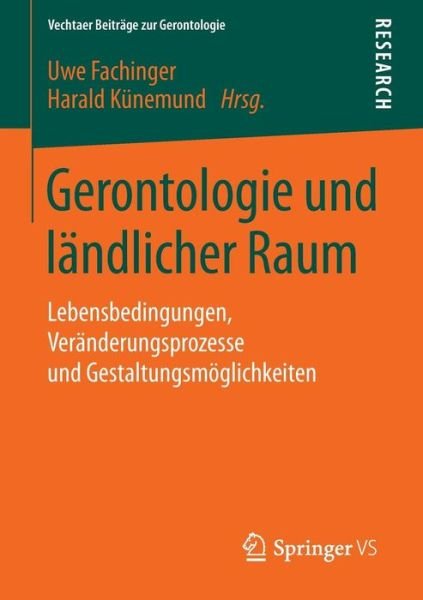 Uwe Fachinger · Gerontologie Und Landlicher Raum: Lebensbedingungen, Veranderungsprozesse Und Gestaltungsmoeglichkeiten - Vechtaer Beitrage Zur Gerontologie (Pocketbok) [2015 edition] (2015)