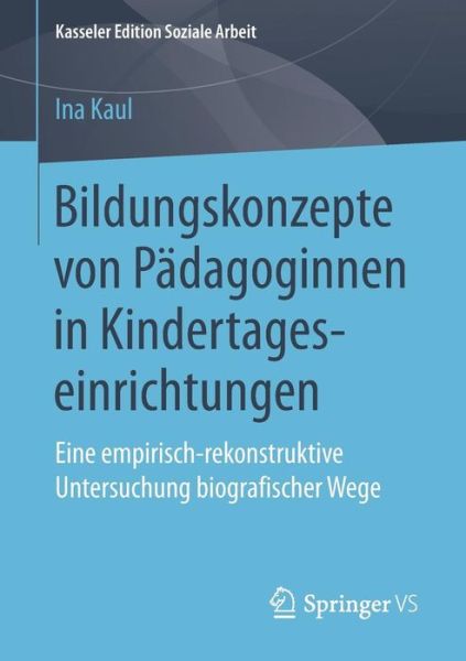 Cover for Kaul · Bildungskonzepte von Paedagoginnen in Kindertageseinrichtungen (Book) [1. Aufl. 2019 edition] (2019)