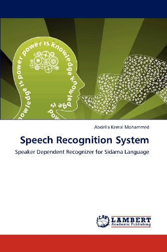 Cover for Abdella Kemal Mohammed · Speech Recognition System: Speaker Dependent Recognizer for Sidama Language (Paperback Book) (2012)