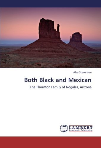 Cover for Alva Stevenson · Both Black and Mexican: the Thornton Family of Nogales, Arizona (Paperback Book) (2012)