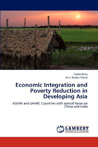 Cover for Arun Kumar Nandi · Economic Integration and Poverty Reduction in Developing Asia: Asean and Saarc Countries with Special Focus on China and India (Paperback Book) (2012)