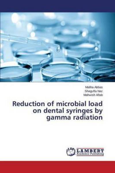 Cover for Aftab Mahwish · Reduction of Microbial Load on Dental Syringes by Gamma Radiation (Pocketbok) (2015)
