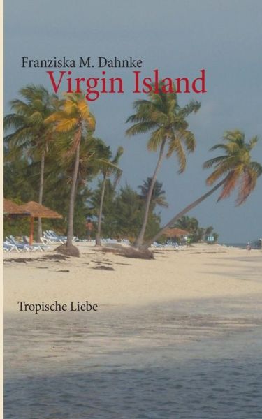 Cover for Franziska M. Dahnke · Virgin Island (Paperback Book) [German edition] (2013)