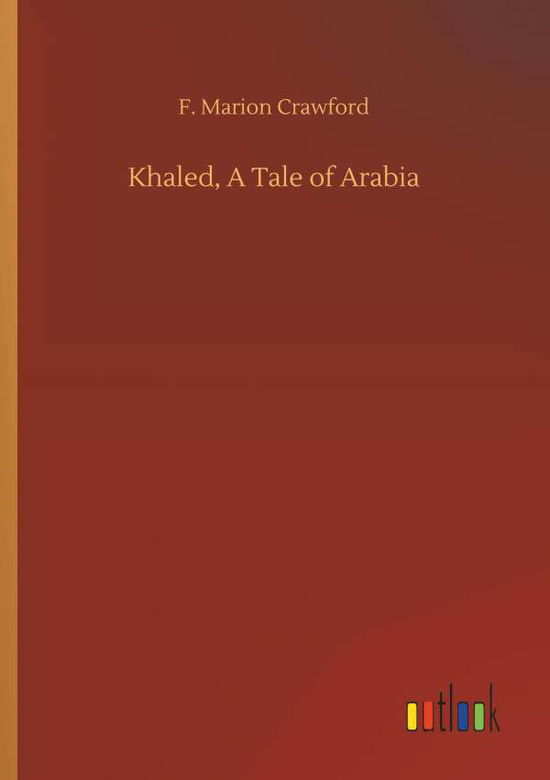 Khaled, A Tale of Arabia - Crawford - Livros -  - 9783734035043 - 20 de setembro de 2018