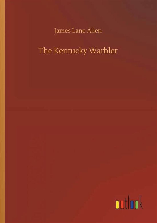 The Kentucky Warbler - Allen - Books -  - 9783734080043 - September 25, 2019