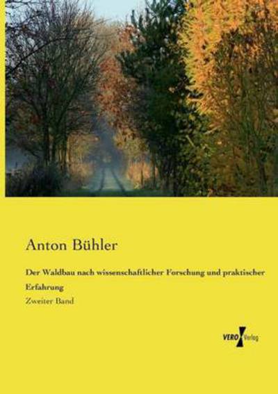 Cover for Anton Buhler · Der Waldbau Nach Wissenschaftlicher Forschung Und Praktischer Erfahrung (Paperback Book) (2019)