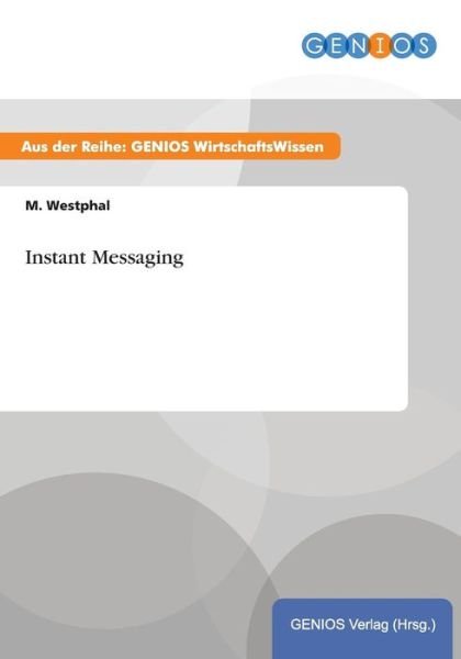 Instant Messaging - M Westphal - Books - Gbi-Genios Verlag - 9783737935043 - July 15, 2015
