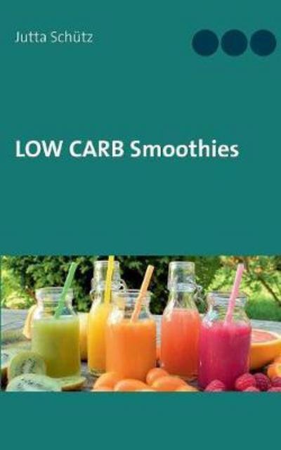 Cover for Schütz · Low Carb Smoothies (Buch) (2017)