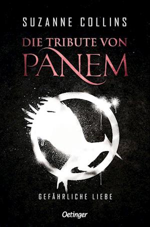 Die Tribute von Panem 2. Gefährliche Liebe - Suzanne Collins - Böcker - Verlag Friedrich Oetinger GmbH - 9783751203043 - 12 augusti 2022