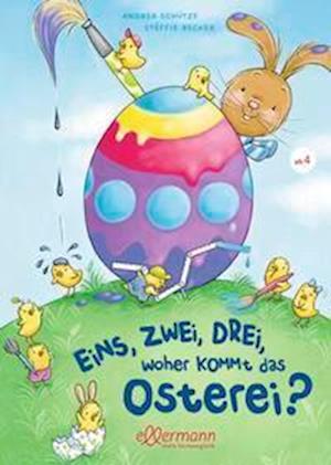 Cover for Andrea Schütze · Eins, Zwei, Drei - Woher kommt das Osterei? (Book) (2023)