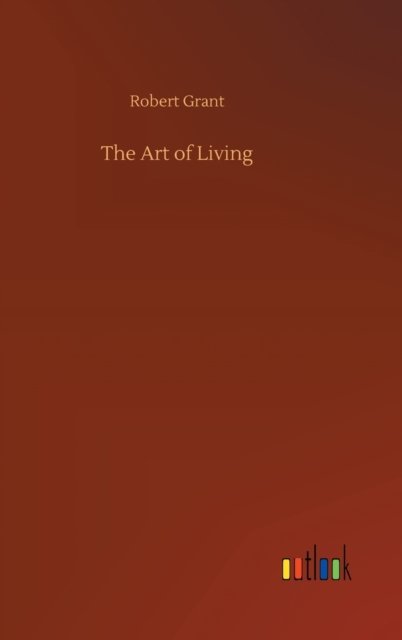 Cover for Robert Grant · The Art of Living (Hardcover bog) (2020)