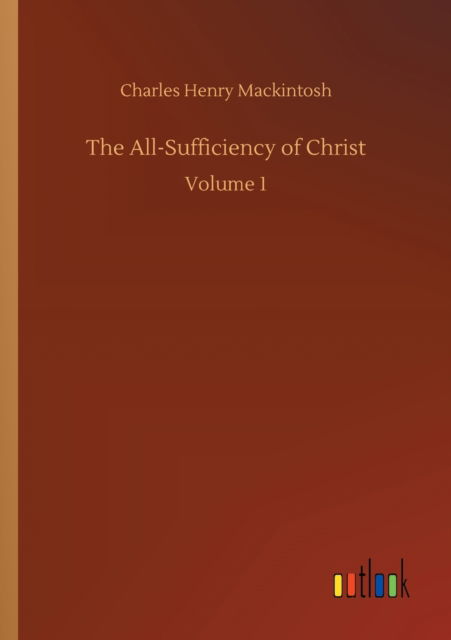 Cover for Charles Henry Mackintosh · The All-Sufficiency of Christ: Volume 1 (Paperback Book) (2020)