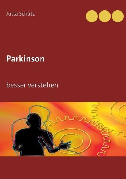 Parkinson - Schütz - Books -  - 9783752839043 - July 13, 2018