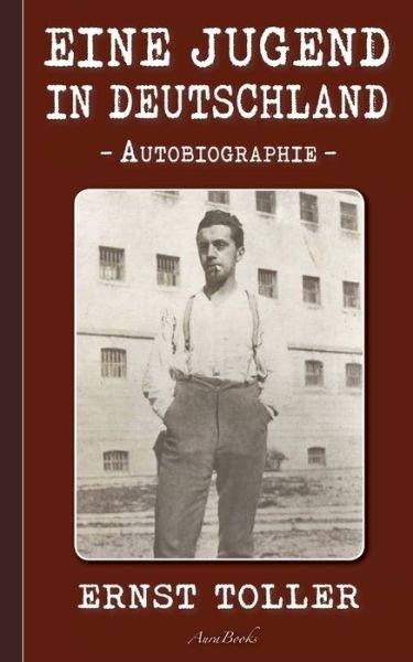 Cover for Ernst Toller · Ernst Toller: Eine Jugend in Deutschland: Autobiographie (Paperback Bog) (2021)
