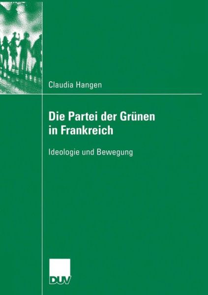 Cover for Claudia Hangen · Die Partei Der Grunen in Frankreich: Ideologie Und Bewegung - Sozialwissenschaft (Paperback Book) [2005 edition] (2005)