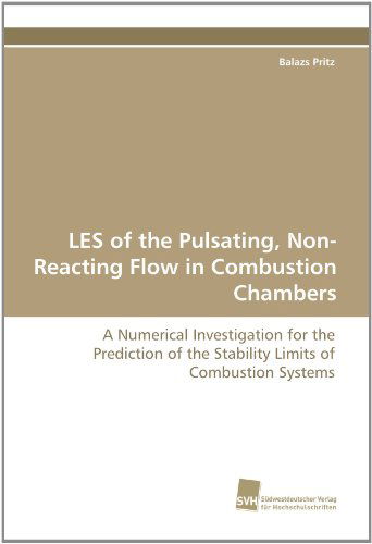 Cover for Balazs Pritz · Les of the Pulsating, Non-reacting Flow in Combustion Chambers: a Numerical Investigation for the Prediction of the Stability Limits of Combustion Systems (Paperback Book) (2010)