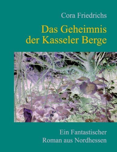Cover for Cora Friedrichs · Das Geheimnis Der Kasseler Berge (Paperback Bog) [German edition] (2011)