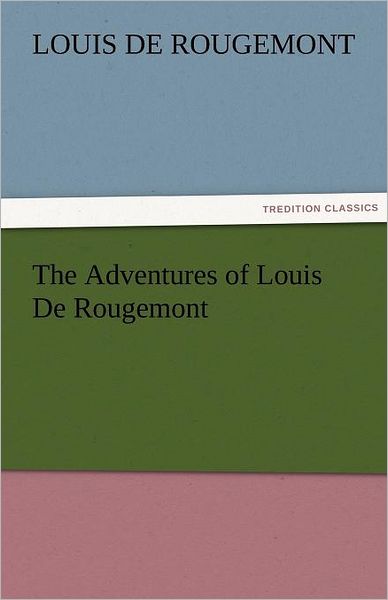 Cover for Louis De Rougemont · The Adventures of Louis De Rougemont (Tredition Classics) (Paperback Book) (2011)