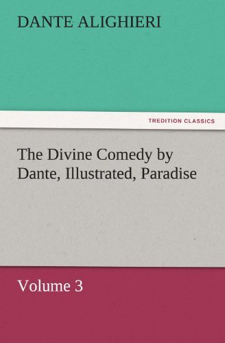 Cover for Dante Alighieri · The Divine Comedy by Dante, Illustrated, Paradise, Volume 3 (Tredition Classics) (Taschenbuch) (2011)
