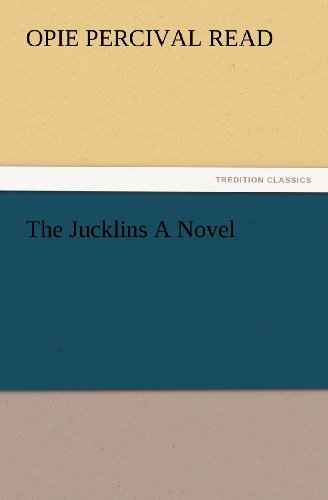 The Jucklins a Novel (Tredition Classics) - Opie Percival Read - Böcker - tredition - 9783847221043 - 23 februari 2012