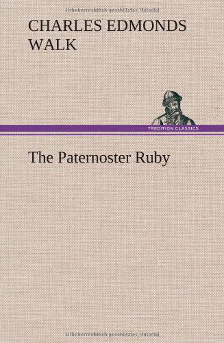 Cover for Charles Edmonds Walk · The Paternoster Ruby (Hardcover Book) (2013)