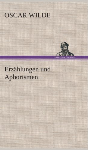 Cover for Oscar Wilde · Erzahlungen Und Aphorismen (Inbunden Bok) [German edition] (2013)