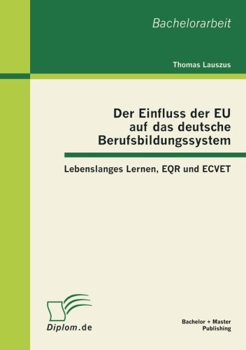 Cover for Thomas Lauszus · Der Einfluss Der Eu Auf Das Deutsche Berufsbildungssystem: Lebenslanges Lernen, Eqr Und Ecvet (Paperback Book) [German edition] (2012)
