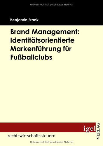 Cover for Benjamin Frank · Brand Management: Identitätsorientierte Markenführung Für Fußballclubs (Paperback Book) [German edition] (2009)