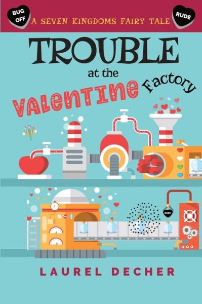 Cover for Laurel Decher · Trouble at the Valentine Factory (Paperback Book) (2022)