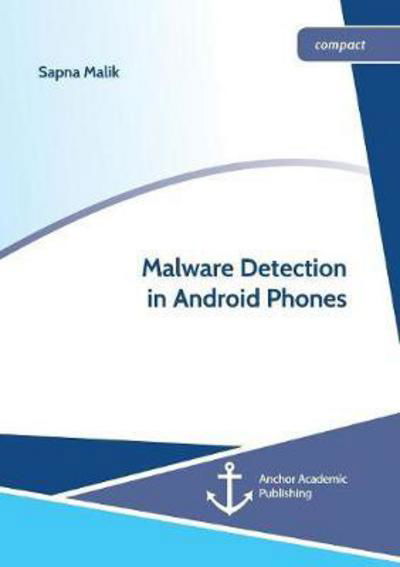 Malware Detection in Android Phon - Malik - Kirjat -  - 9783960672043 - tiistai 12. joulukuuta 2017