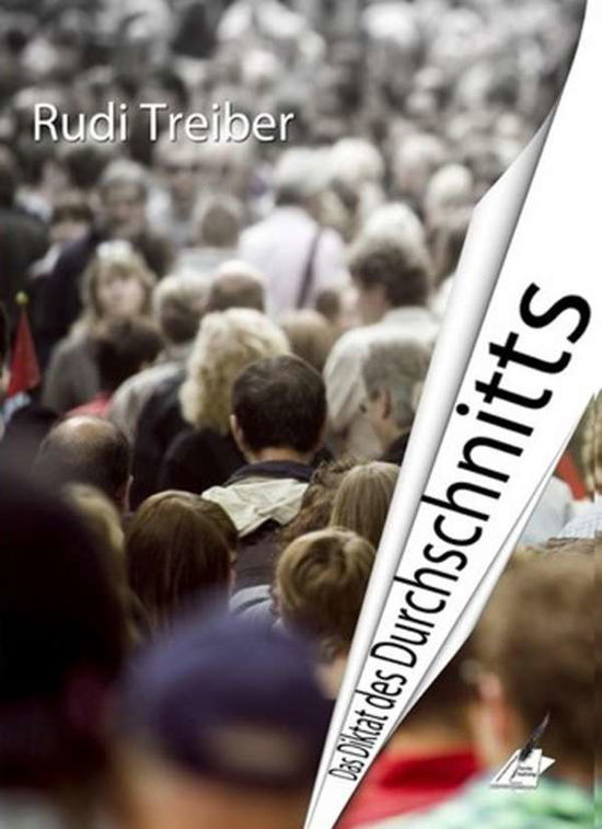 Das Diktat des Durchschnitts - Treiber - Livros -  - 9783961112043 - 