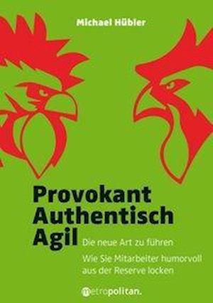 Provokant - Authentisch - Agil - Hübler - Książki -  - 9783961860043 - 