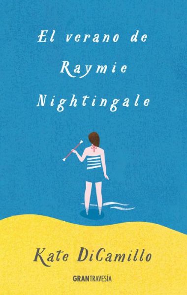 Cover for Kate DiCamillo · El verano de Raymie Nightingale (Bog) [Primera edición. edition] (2017)