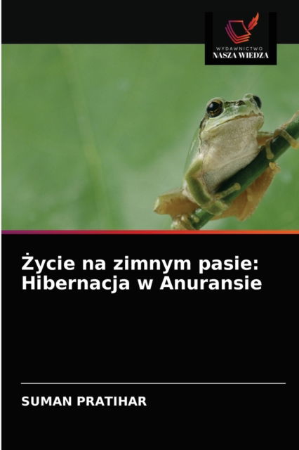 ?ycie na zimnym pasie - Suman Pratihar - Książki - Wydawnictwo Nasza Wiedza - 9786202782043 - 9 marca 2021