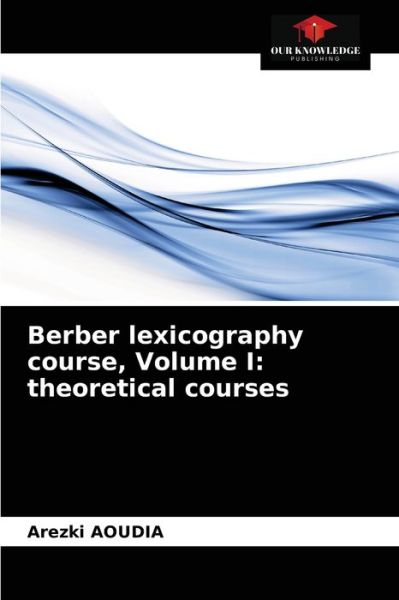 Cover for Arezki Aoudia · Berber lexicography course, Volume I: theoretical courses (Paperback Book) (2021)