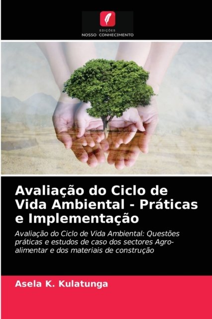Cover for Asela K Kulatunga · Avaliacao do Ciclo de Vida Ambiental - Praticas e Implementacao (Paperback Bog) (2021)