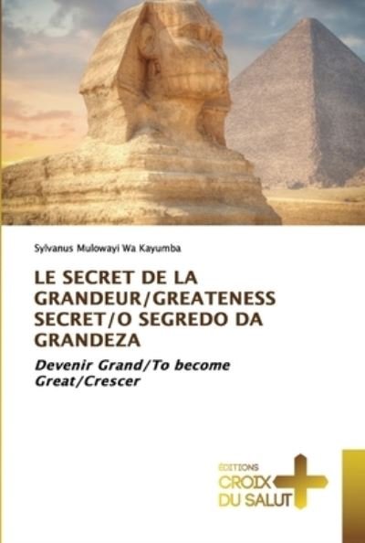 Cover for Sylvanus Mulowayi Wa Kayumba · Le Secret de la Grandeur / Greateness Secret/O Segredo Da Grandeza (Taschenbuch) (2021)