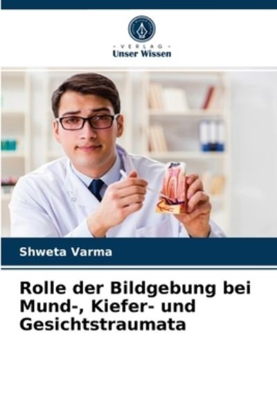Cover for Shweta Varma · Rolle der Bildgebung bei Mund-, Kiefer- und Gesichtstraumata (Paperback Book) (2021)