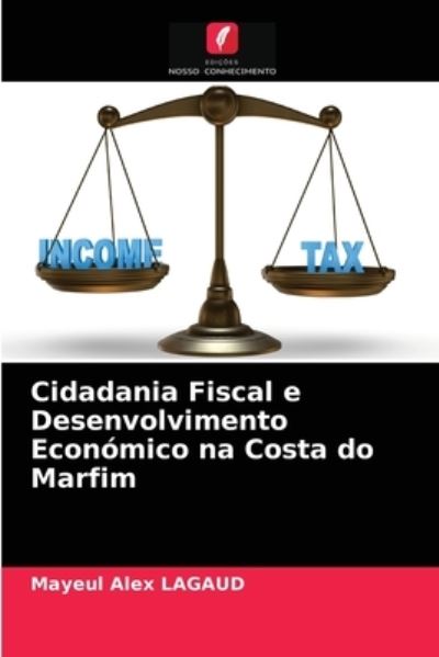 Cover for Mayeul Alex Lagaud · Cidadania Fiscal e Desenvolvimento Economico na Costa do Marfim (Paperback Book) (2021)