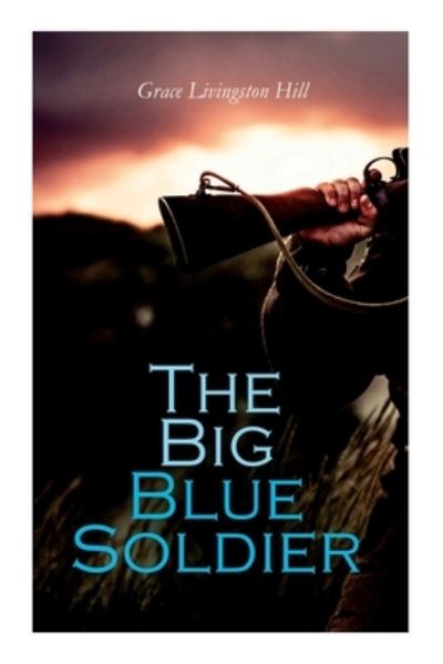 Cover for Grace Livingston Hill · The Big Blue Soldier (Paperback Book) (2020)