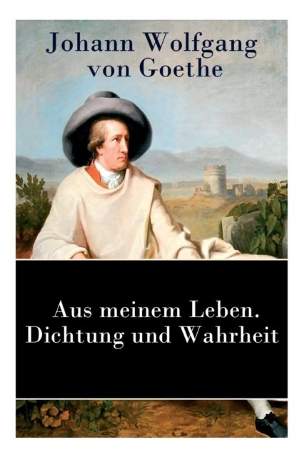 Cover for Johann Wolfgang von Goethe · Aus meinem Leben. Dichtung und Wahrheit (Pocketbok) (2018)
