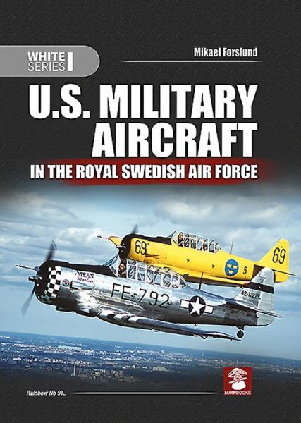 Cover for Mikael Forslund · U.S. Military Aircraft in the Royal Swedish Air Force - White Series (Paperback Book) (2016)