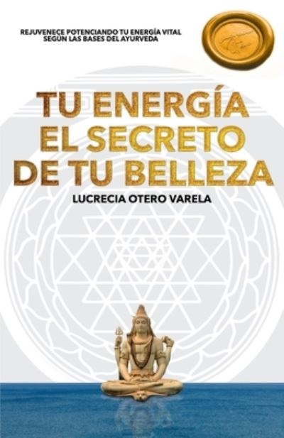 Cover for Lucrecia Otero Varela · Tu Energia El Secreto de Tu Belleza (Paperback Bog) (2020)