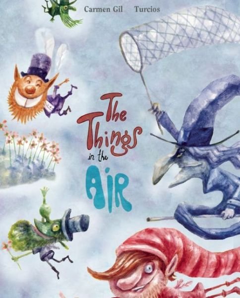 Cover for Carmen Gil · The Things in the Air (Inbunden Bok) (2014)